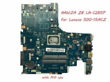 AAWZA ZB LA-C285P Alaplap A Lenovo 500-15ACZ laptop alaplap A10-es CPU-t tesztelt, 100% - os munka